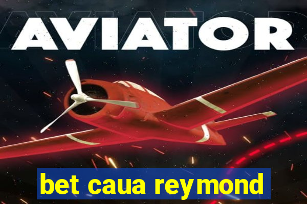 bet caua reymond